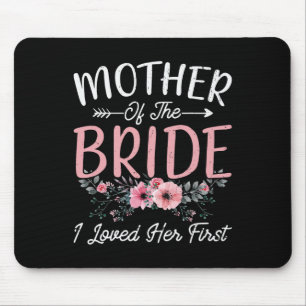 Mother Of The Bride I Loved Her First Bride And Gr Mouse Mat