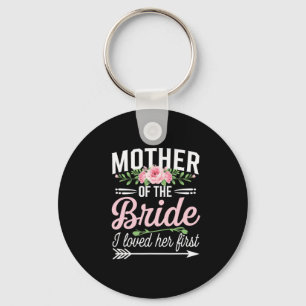 Mother Of The Bride I Loved Her First Key Ring
