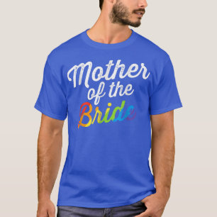 Mother Of The Bride LGBT Gay Lesbian Wedding Gift T-Shirt