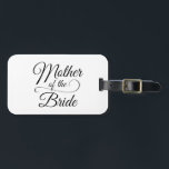 Mother of the Bride Luggage Tag<br><div class="desc">Elegant calligraphy. Wedding themed design.</div>