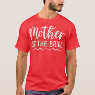 Mother Of The Bride Marriage Women Wedding Bride T-Shirt