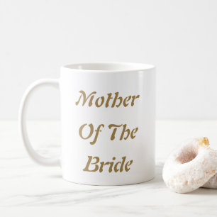Mother Of The Bride Mum Gold White Gift Favour Coffee Mug