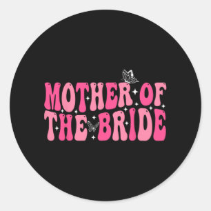 Mother Of The Bride Mum Groovy Wedding Bachelorett Classic Round Sticker
