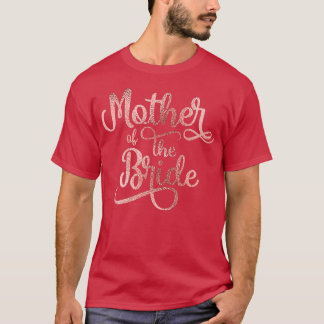 Mother of the Bride Rose Gold Bridal Party Bachelo T-Shirt