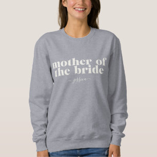 Mother of the Bride Simple Modern Name Sweatshirt