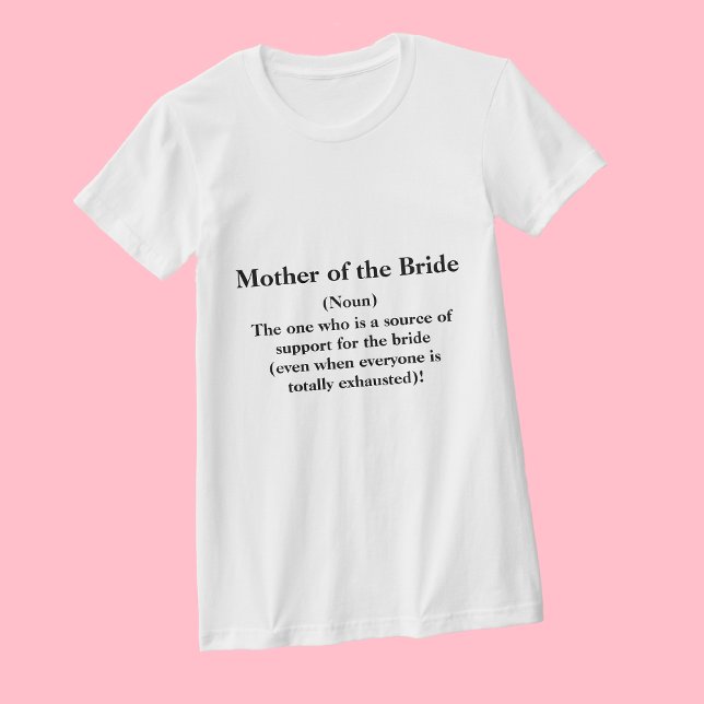Mother of the Bride T Shirt -- Definition Wedding (Creator Uploaded)