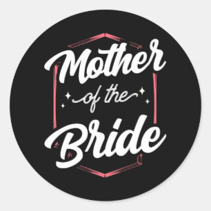 Mother Of The Bride Wedding Bachelorette Party Cut Classic Round Sticker