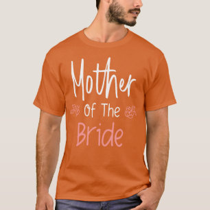Mother of The Bride Wedding Rehearsal Dinner Party T-Shirt