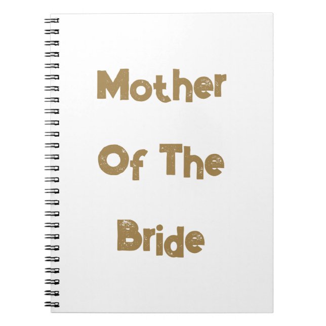 Mother Of The Bride Weddings Gold White Gift Favou Notebook (Front)