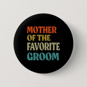 Mother Of The Favourite Groom Wedding Mum Funny Gr 6 Cm Round Badge