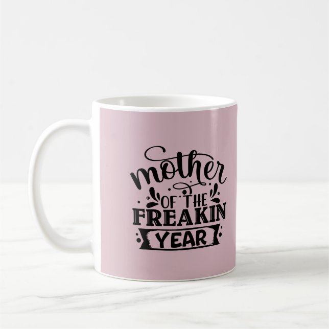 Mother of the Freakin Year Coffee Mug (Left)