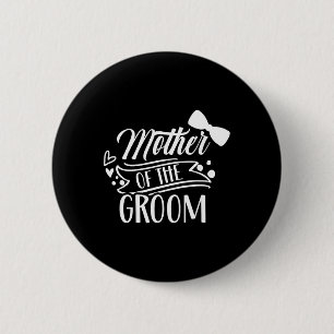 Mother Of The Groom Bachelor Wedding Party Sayings 6 Cm Round Badge