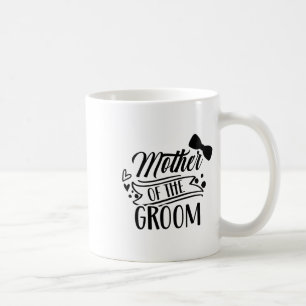 Mother Of The Groom Bachelor Wedding Party Sayings Coffee Mug