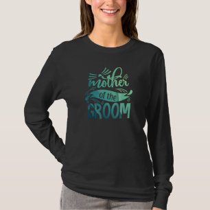 Mother Of The Groom Bride Bachelorette Party Weddi T-Shirt