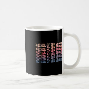 Mother Of The Groom Bride Groovy Bachelorette Wedd Coffee Mug