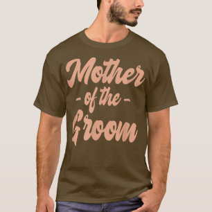 Mother Of The Groom Family Rehearsal Day Bachelore T-Shirt