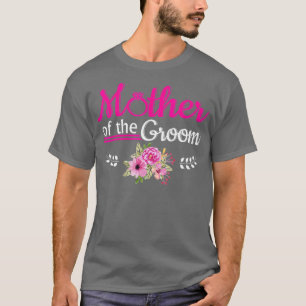 Mother Of The Groom  Funny Quotes Mothers Gift T-Shirt