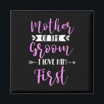 Mother Of The Groom I Loved Him First 2  Magnet<br><div class="desc">Mother Of The Groom I Loved Him First 2</div>
