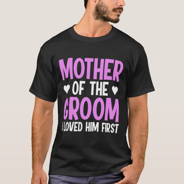 Mother Of The Groom I Loved Him First 3  T-Shirt (Front)