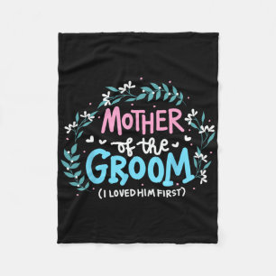 Mother Of The Groom I Loved Him First 7  Fleece Blanket