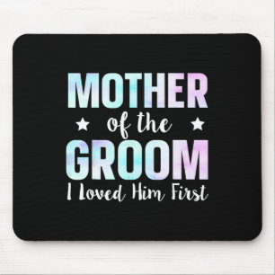 Mother Of The Groom I Loved Him First 9 Mouse Mat