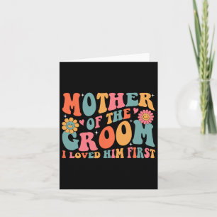Mother Of The Groom I Loved Him First Mothers Day Card