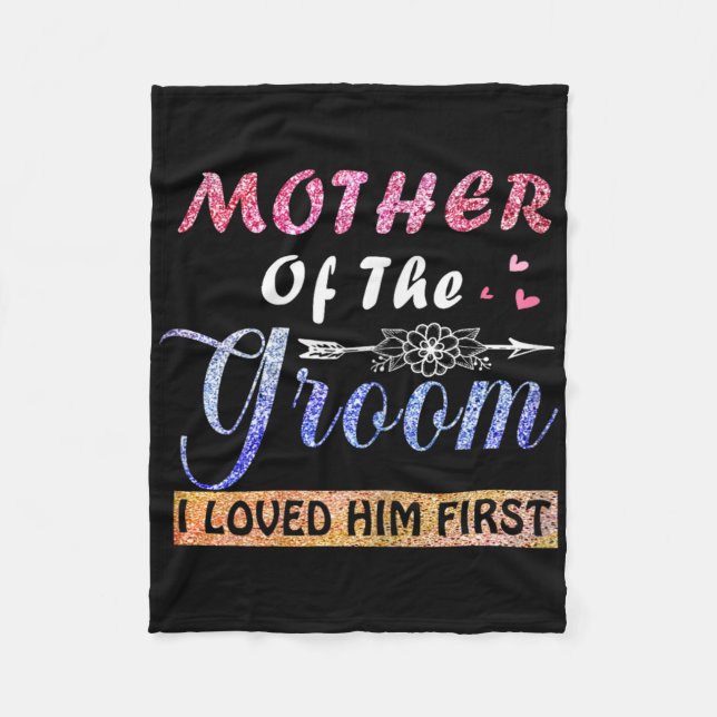 Mother Of The Groom I Loved Him First Mother's Day Fleece Blanket (Front)