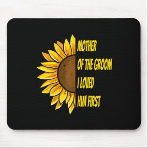 Mother Of The Groom I Loved Him First Mother's Day Mouse Mat