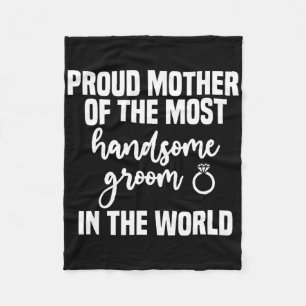 Mother Of The Groom Most Handsome Mother's Day Wed Fleece Blanket