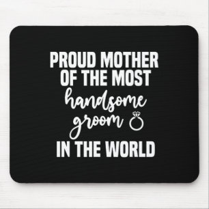 Mother Of The Groom Most Handsome Mother's Day Wed Mouse Mat