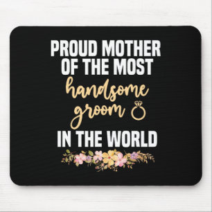 Mother Of The Groom Most Handsome Mother's Day Wed Mouse Mat