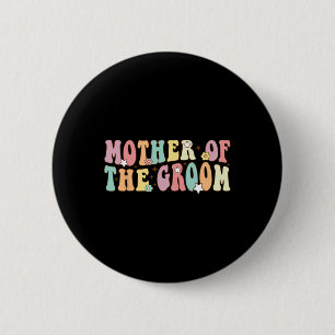 Mother Of The Groom Mum Groovy Bachelor Party Wedd 6 Cm Round Badge