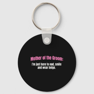 Mother Of The Groom Nod Smile And Wear Beige Mothe Key Ring