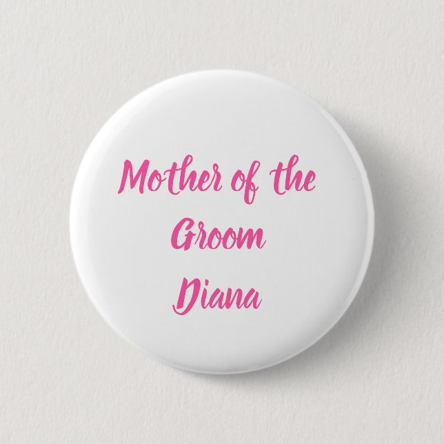 Mother of the Groom Pink Custom Name Gifts Wedding 6 Cm Round Badge (Front)