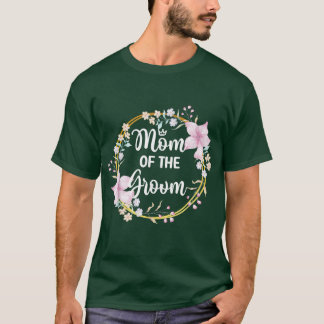 Mother Of The Groom Shower Wedding Day Groom's Mom T-Shirt