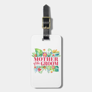 Mother of the Groom Tropical Destination Wedding Luggage Tag