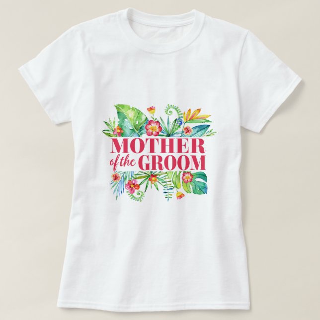 Mother of the Groom Tropical Destination Wedding T-Shirt (Design Front)