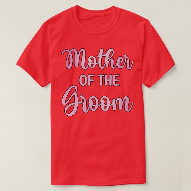 Mother Of The Groom Wedding Day Groom Shower MomT- T-Shirt (Design Front)