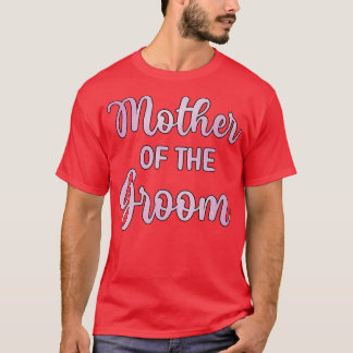 Mother Of The Groom Wedding Day Groom Shower Mum 1 T-Shirt