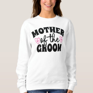 Mother of the Groom Wedding Gift Grooms Mum Sweatshirt