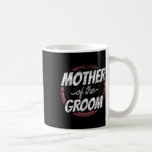 Mother Of The Groom Wedding Party Bachelor Mum Mum Coffee Mug