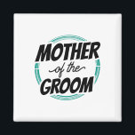 Mother Of The Groom Wedding Party Bachelor Mum Mum Magnet<br><div class="desc">Mother Of The Groom Wedding Party Bachelor Mum Mummy</div>