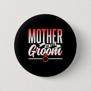 Mother Of The Groom Wedding Party Bachelor Sayings 6 Cm Round Badge