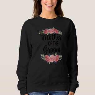 Mother Of The Groom Wedding Party Groom Shower Mum Sweatshirt