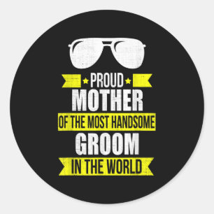Mother Of The Handsome Groom Bridegroom Wedding Gi Classic Round Sticker