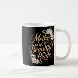 Mother Of The Most Beautiful Bride2  Coffee Mug