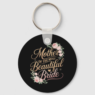 Mother Of The Most Beautiful Bride2 Key Ring