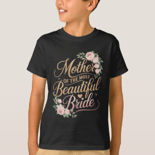 Mother Of The Most Beautiful Bride2 T-Shirt