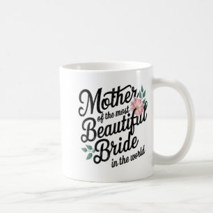 Mother Of The Most Beautiful Bride Happy Bridal Pa Coffee Mug