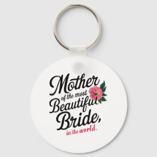 Mother Of The Most Beautiful Bride Happy Bridal Pa Key Ring